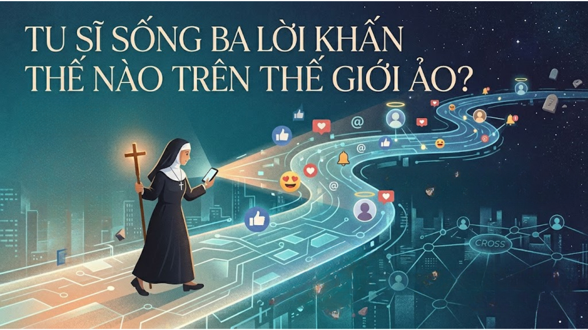Tu sĩ sống ba lời khấn thế nào trên thế giới ảo?